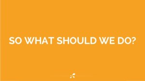 what-should-we-do